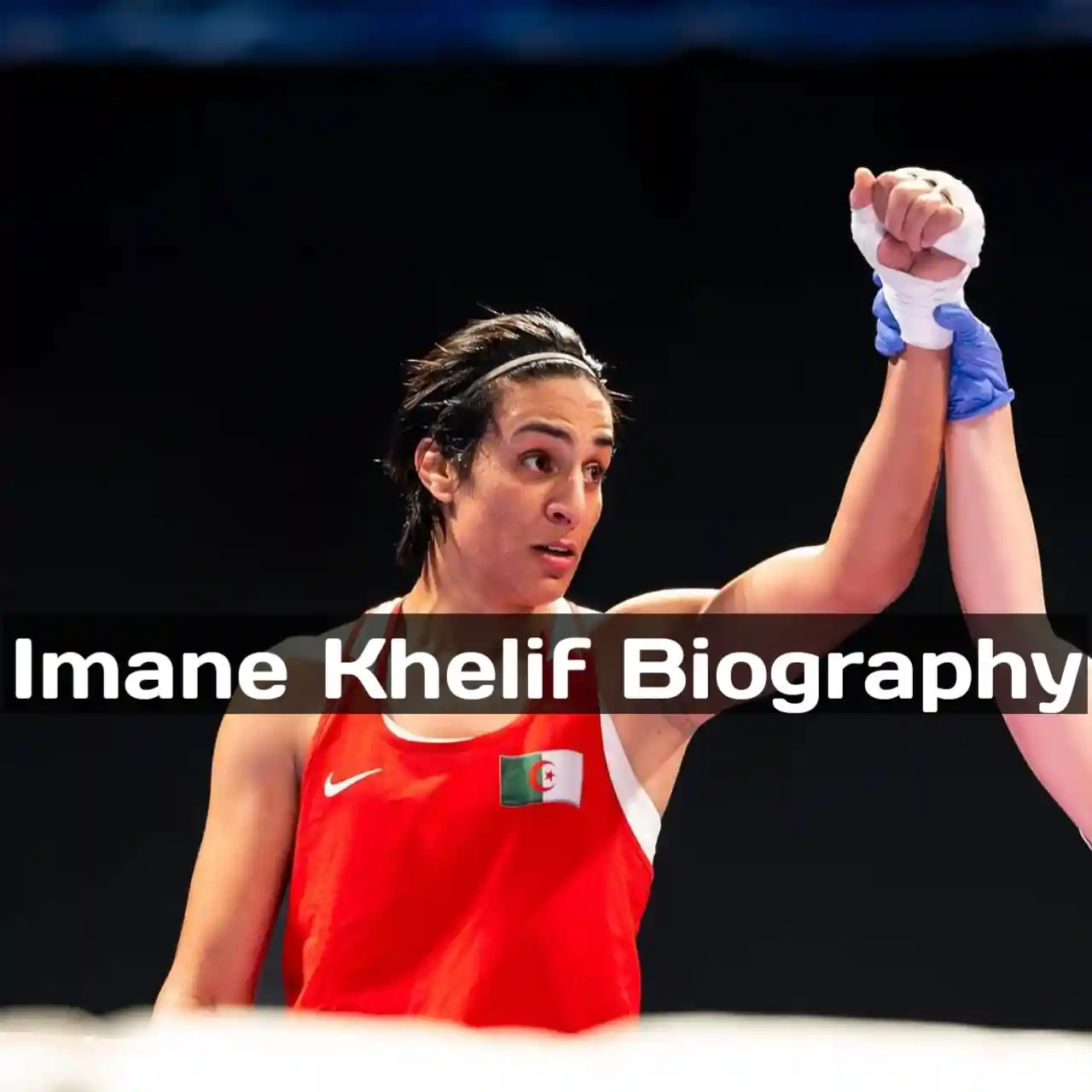 Imane Khelif Biography, Imane Khelif Age, Imane Khelif Net Worth, Imane Khelif Career, Imane Khelif Family, Imane Khelif Husband, Imane Khelif Children, Imane Khelif Height